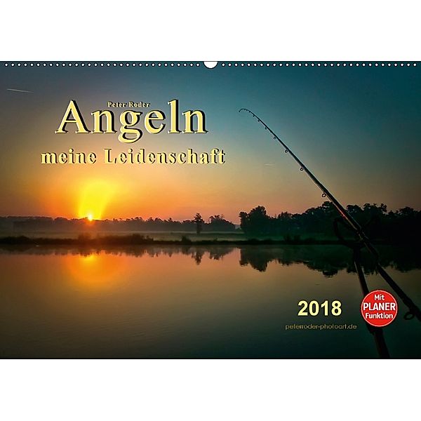 Angeln - meine Leidenschaft (Wandkalender 2018 DIN A2 quer) Dieser erfolgreiche Kalender wurde dieses Jahr mit gleichen, Peter Roder