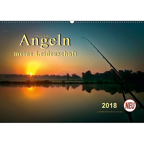 Angeln - meine Leidenschaft (Wandkalender 2018 DIN A2 quer) Dieser erfolgreiche Kalender wurde dieses Jahr mit gleichen, Peter Roder