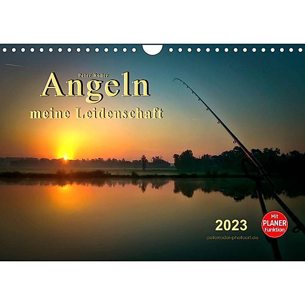 Angeln - meine Leidenschaft (Wandkalender 2023 DIN A4 quer), Peter Roder