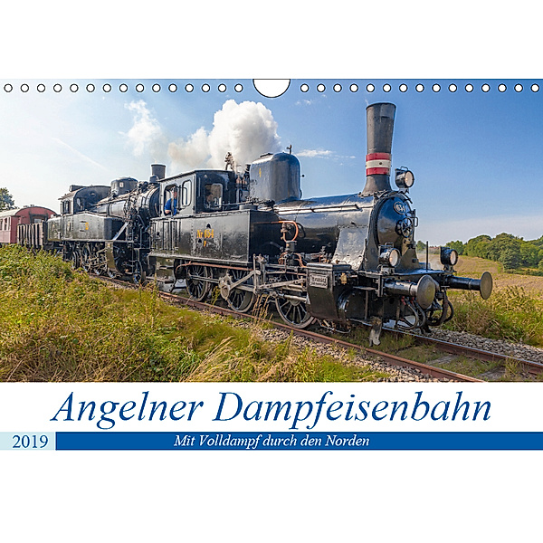 Angelner Dampfeisenbahn - Mit Volldampf durch den Norden (Wandkalender 2019 DIN A4 quer), Andreas Volkmar