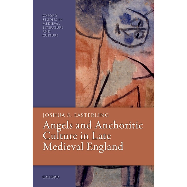 Angels and Anchoritic Culture in Late Medieval England, Joshua S. Easterling