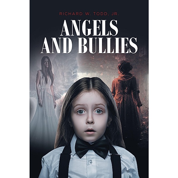 Angels and Bullies, Richard W. Todd