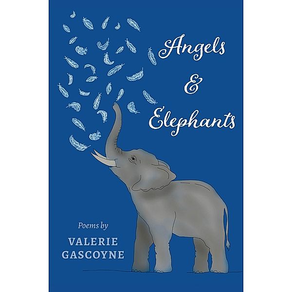 Angels and Elephants / Austin Macauley Publishers, Valerie Gascoyne
