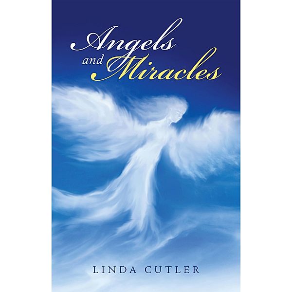 Angels and Miracles, Linda Cutler