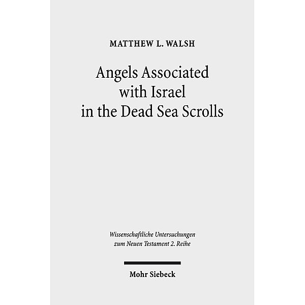 Angels Associated with Israel in the Dead Sea Scrolls, Matthew L. Walsh