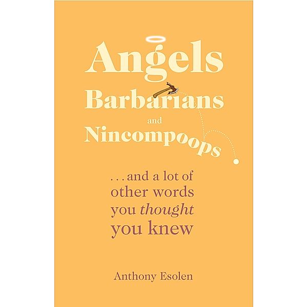 Angels, Barbarians, and Nincompoops, Anthony Esolen