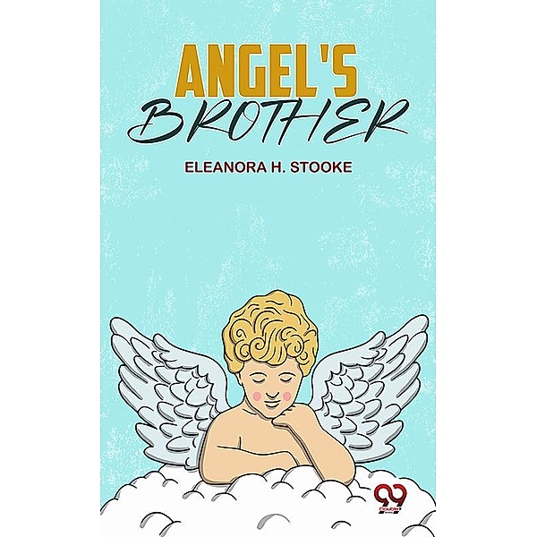 Angel'S Brother, Eleanora H. Stooke