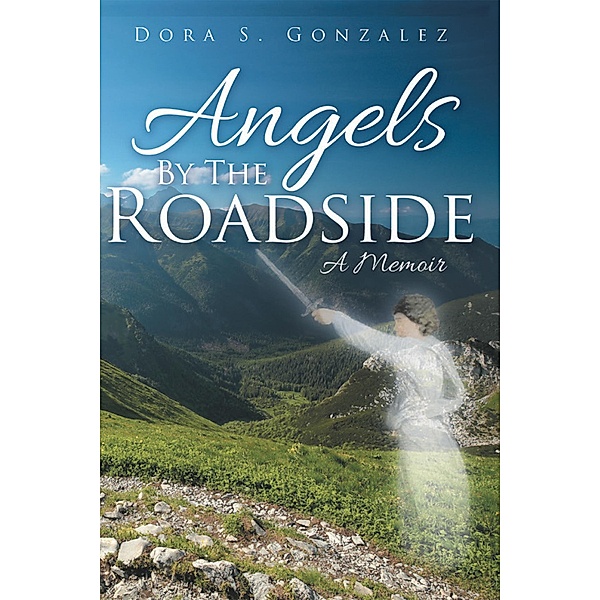 Angels by the Roadside, Dora S. Gonzalez