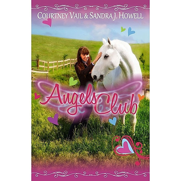 Angels Club: Angels Club (Diverse Middle Grade Book with Horses), Sandra J. Howell, Courtney Vail
