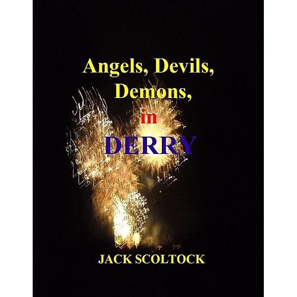 Angels, Devils, Demons, in Derry, Jack Scoltock