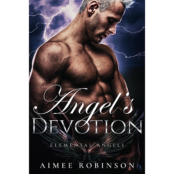 Angel's Devotion (Elemental Angels, #3) / Elemental Angels, Aimee Robinson
