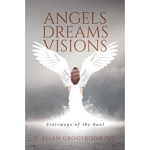 Angels, Dreams, Visions / URLink Print & Media, LLC, Gregory Allen Grootboom