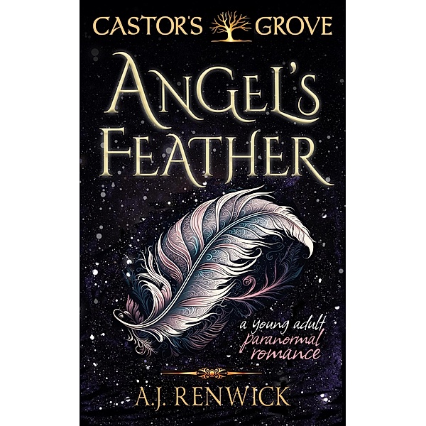 Angel's Feather (A Castor's Grove Young Adult Paranormal Romance) / Castor's Grove, A. J. Renwick