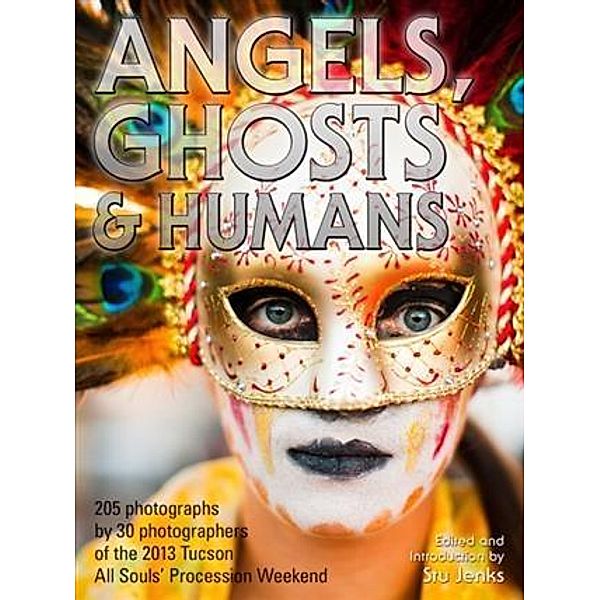 Angels, Ghosts & Humans, Stu Jenks and 30 Photographers