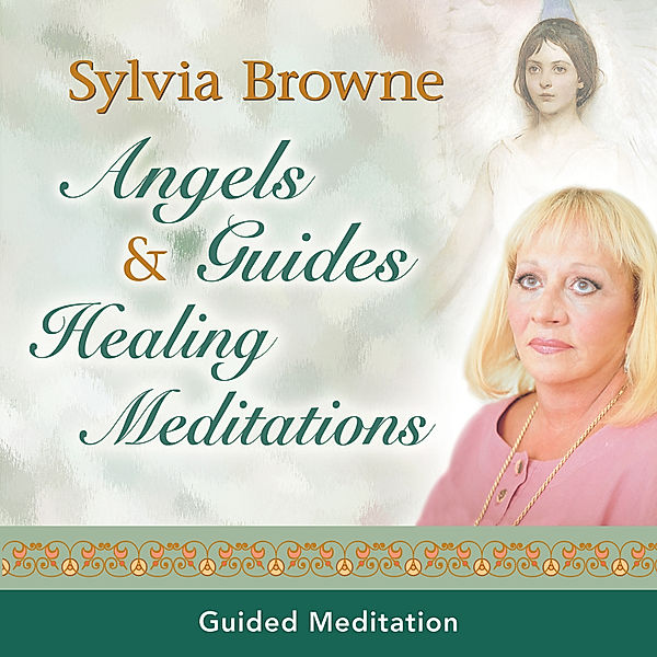 Angels & Guides Healing Meditations, Sylvia Browne