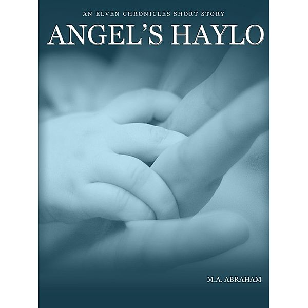 Angel's Haylo (The Elven Chronicles, #2) / The Elven Chronicles, M. A. Abraham