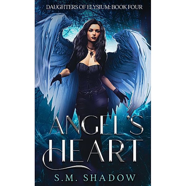 Angel's Heart (Daughters of Elysium, #4) / Daughters of Elysium, S. M. Shadow