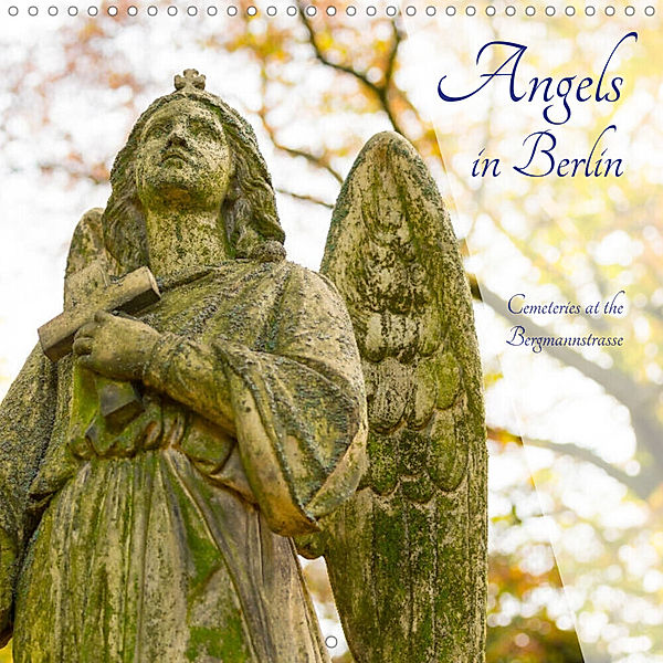 Angels in Berlin - Cemeteries at the Bergmannstrasse (Wall Calendar 2023 300 × 300 mm Square), Carola Vahldiek