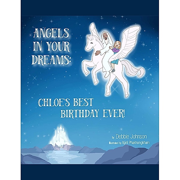 Angels in Your Dreams #1 in Series, Chloe's Best Birthday Ever / Angels In Your Dreams, Debbie Johnson