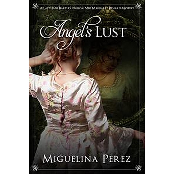 Angel's Lust (Lady Jane Bartholomew and Miss Margaret Renard Mysteries, #2) / Lady Jane Bartholomew and Miss Margaret Renard Mysteries, Miguelina Perez