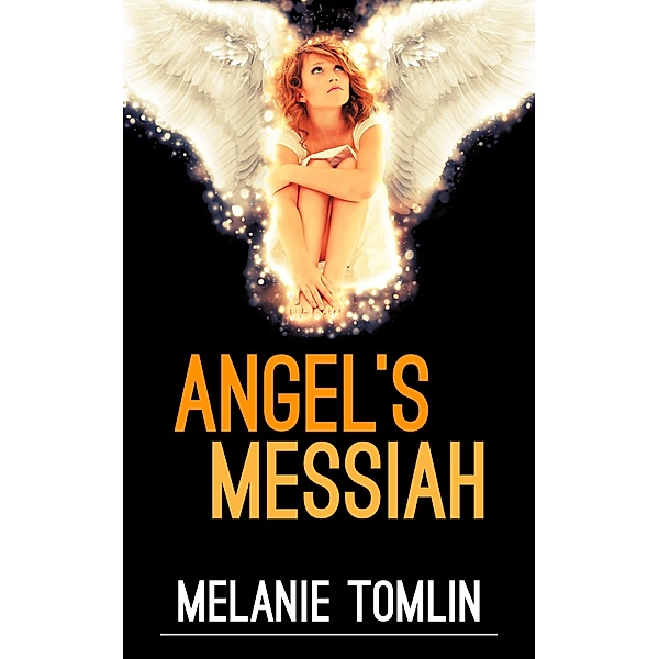 Angel's Messiah / Melanie Tomlin, Melanie Tomlin