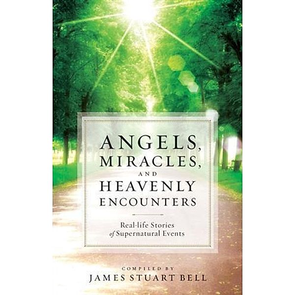 Angels, Miracles, and Heavenly Encounters