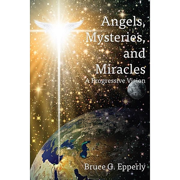 Angels, Mysteries, and Miracles, Bruce G Epperly