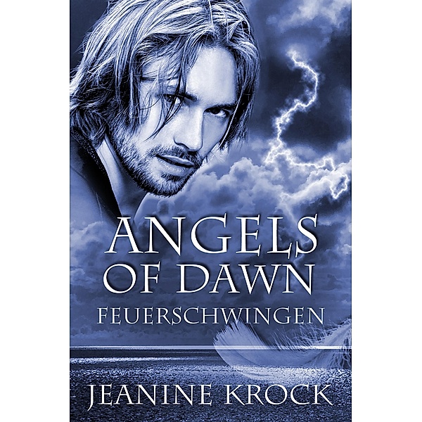 Angels of Dawn - Feuerschwingen / Angels of Dawn Bd.3, Jeanine Krock