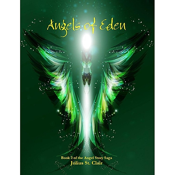 Angels of Eden (Angelic Testament, #2) / Angelic Testament, Julius St. Clair