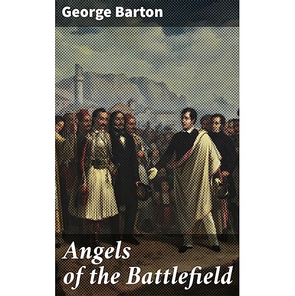 Angels of the Battlefield, George Barton