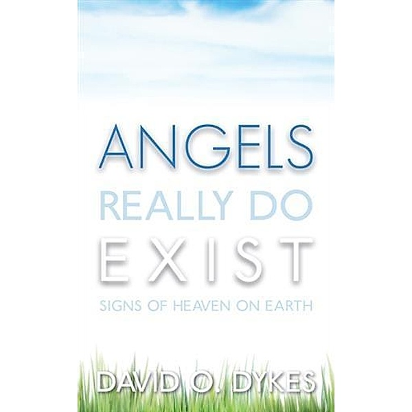 Angels Really Do Exist, David O. Dykes