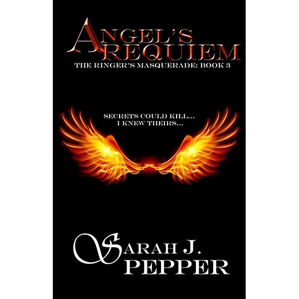 Angel's Requiem (Ringer's Masquerade Series, #3), Sarah J. Pepper
