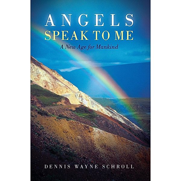 Angels Speak to Me / Inspiring Voices, Dennis Wayne Schroll