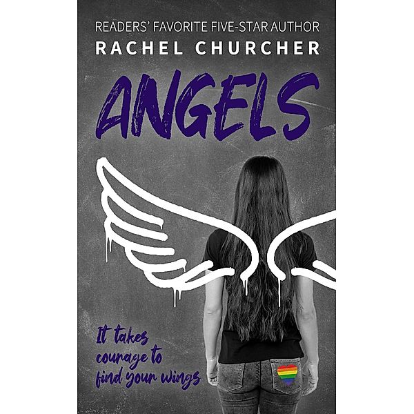 Angels: The LGBTQ+ YA Story You've Been Waiting For: Friendship, Identity, Attraction, Disasters ... and Finding Your Wings, Rachel Churcher