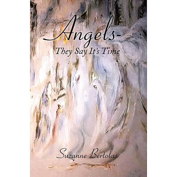 Angels-They Say It'S Time, Suzanne Bertolas
