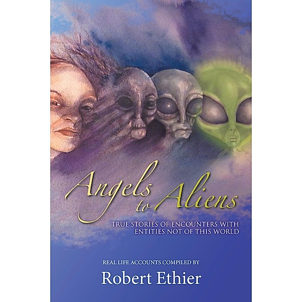 Angels to Aliens, Robert Ethier