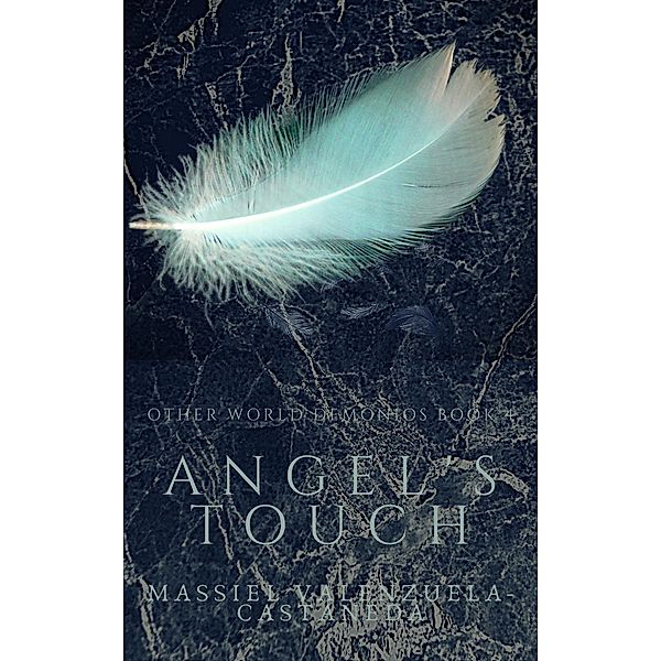 Angel's Touch (Other World Demonios, #4) / Other World Demonios, Massiel Valenzuela