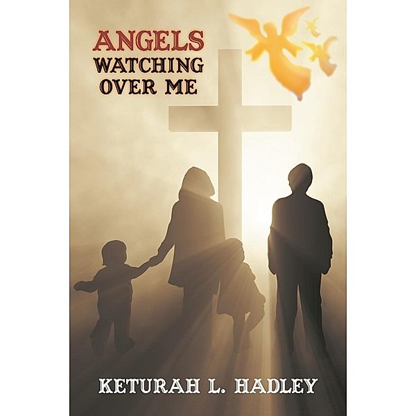 Angels Watching Over Me, Keturah L. Hadley