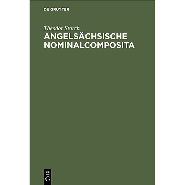 Angelsächsische Nominalcomposita, Theodor Storch