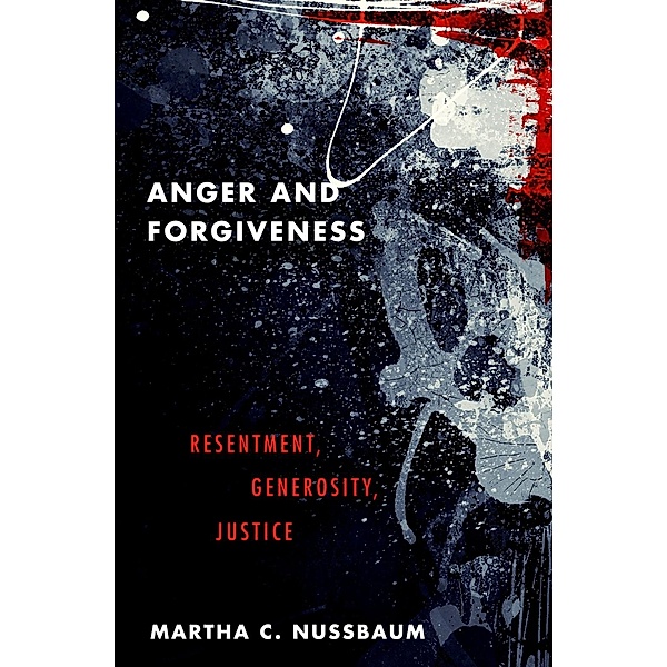 Anger and Forgiveness, Martha C. Nussbaum