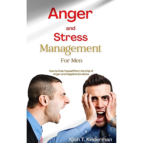 Anger and Stress Management for Men, Klish T. Kinderman