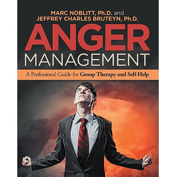 Anger Management, Marc Noblitt Ph. D., Jeffrey Charles Bruteyn Ph. D.