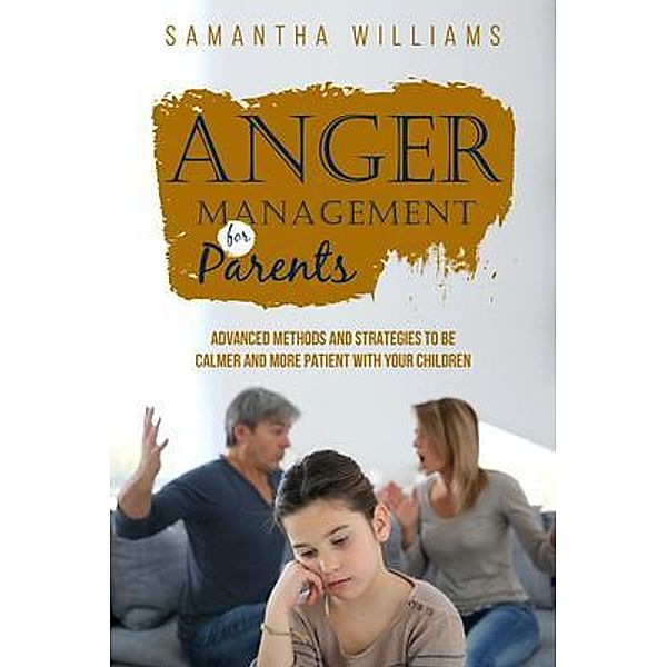 ANGER MANAGEMENT FOR PARENTS, Samantha Williams