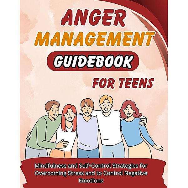 Anger Management Guidebook for Teens, Jack Richmond