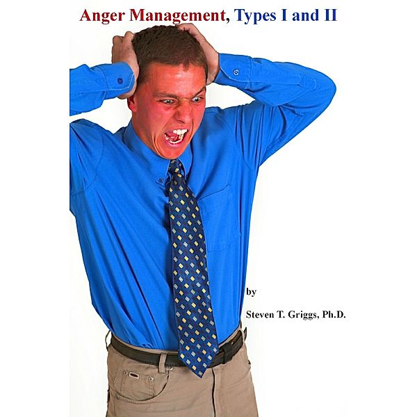 Anger Management, Types I and II, Steven T. Griggs