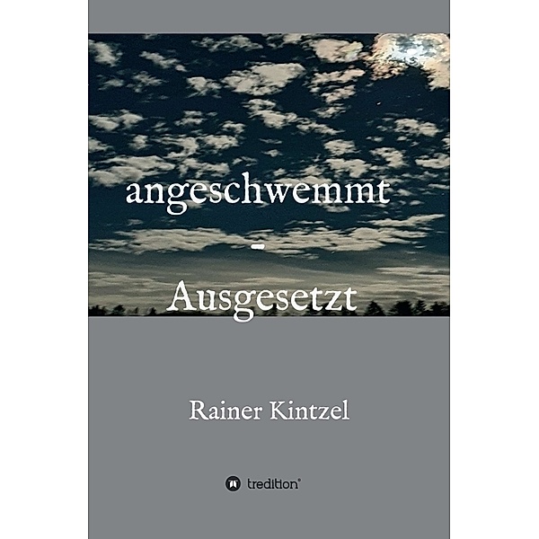 angeschwemmt - Ausgesetzt, Rainer Kintzel