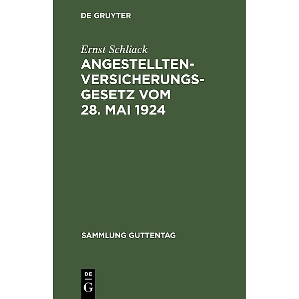 Angestellten-Versicherungsgesetz vom 28. Mai 1924 / Sammlung Guttentag, Ernst Schliack