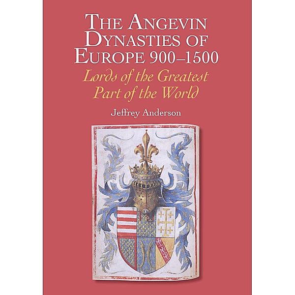 Angevin Dynasties of Europe 900-1500, Jeffrey Anderson