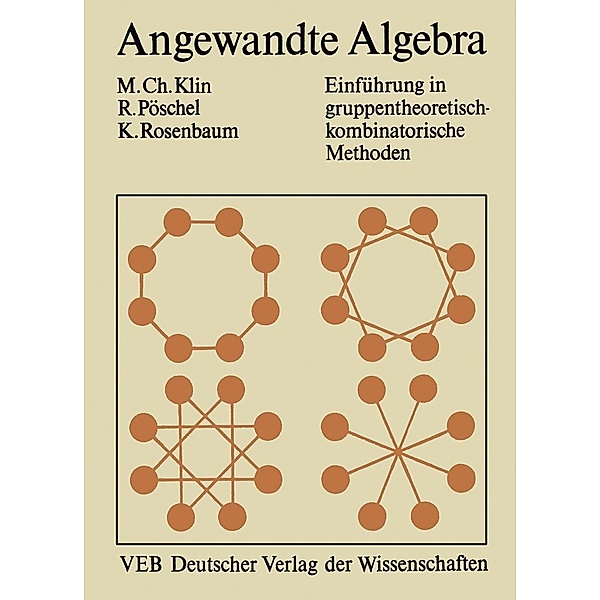 Angewandte Algebra für Mathematiker und Informatiker, Mikhail Klin, Reinhard Pöschel, Kurt Rosenbaum