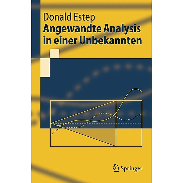 Angewandte Analysis in einer Unbekannten / Springer-Lehrbuch, Donald Estep